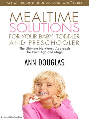 cover image of Mealtime Solutions For Your Baby, Toddler and Preschooler